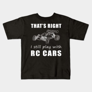 Zooming in Style: That's Right, I Still Play with RC-Cars Tee! Rev Up the Fun! Kids T-Shirt